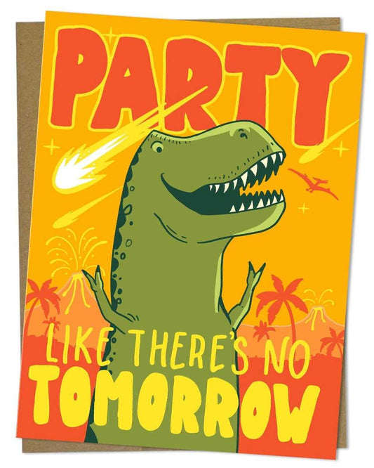 Party Like There's No Tomorrow Greeting Card
