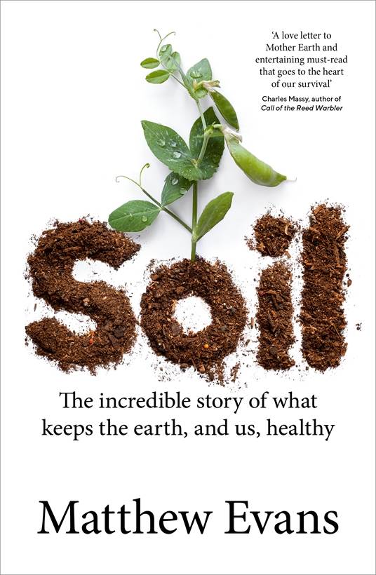 Soil: The Incredible Story of What Keeps the Earth, and us, Healthy