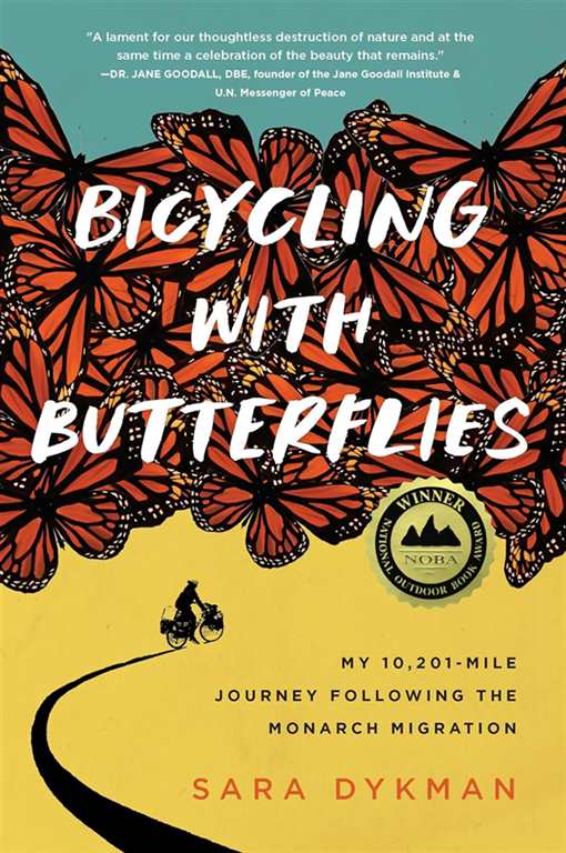 Bicycling with Butterflies: My 10,201-Mile Journey Following the Monarch Migration