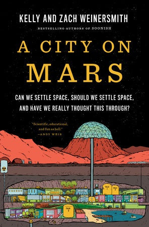 A book cover for "A CITY ON MARS: Can we settle space, should we settle space, and have we really thought this through?" There is a simulated colorful colony below the surface of the planet.