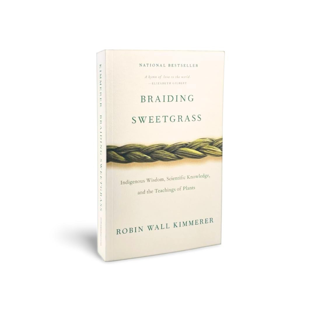 Braiding Sweetgrass: Indigenous Wisdom, Scientific Knowledge, and the Teachings of Plants